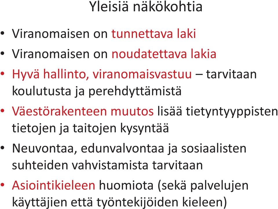 tietyntyyppisten tietojen ja taitojen kysyntää Neuvontaa, edunvalvontaa ja sosiaalisten suhteiden