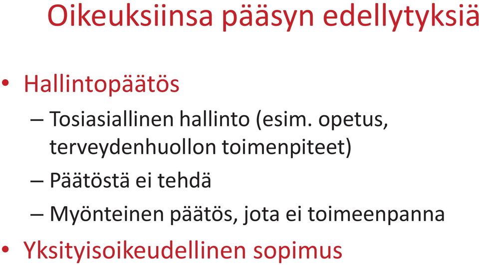 opetus, terveydenhuollon toimenpiteet) Päätöstä ei