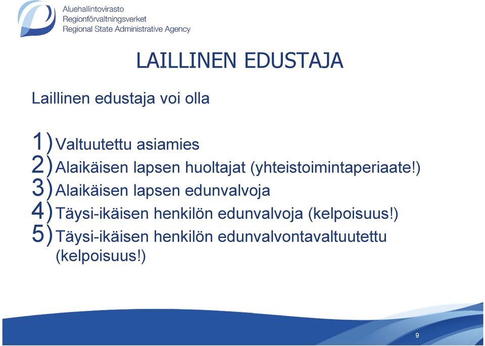 ) 3) Alaikäisen lapsen edunvalvoja 4) Täysi-ikäisen henkilön