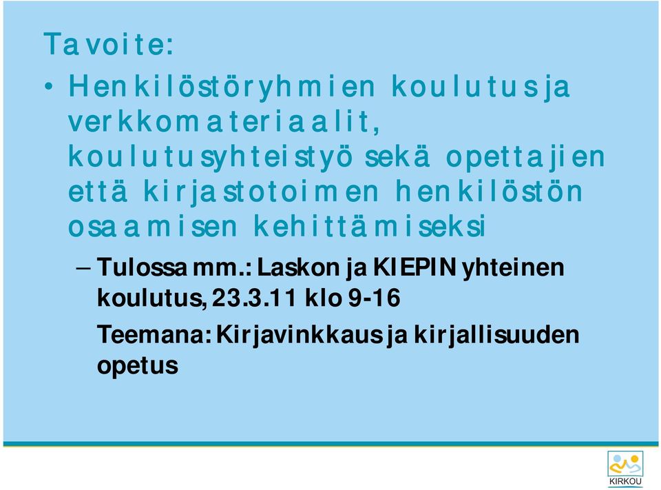 osaamisen kehittämiseksi Tulossa mm.