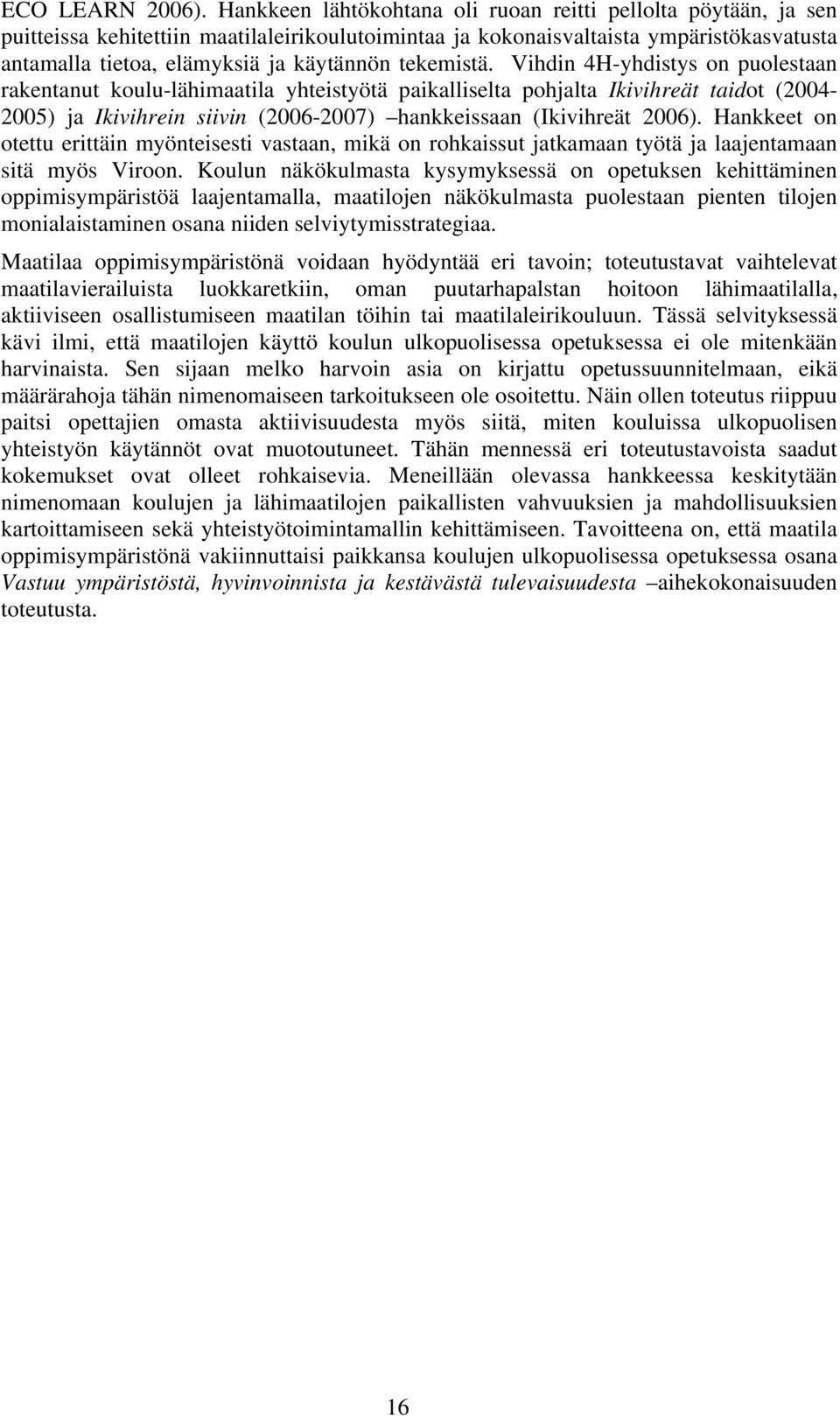 tekemistä.