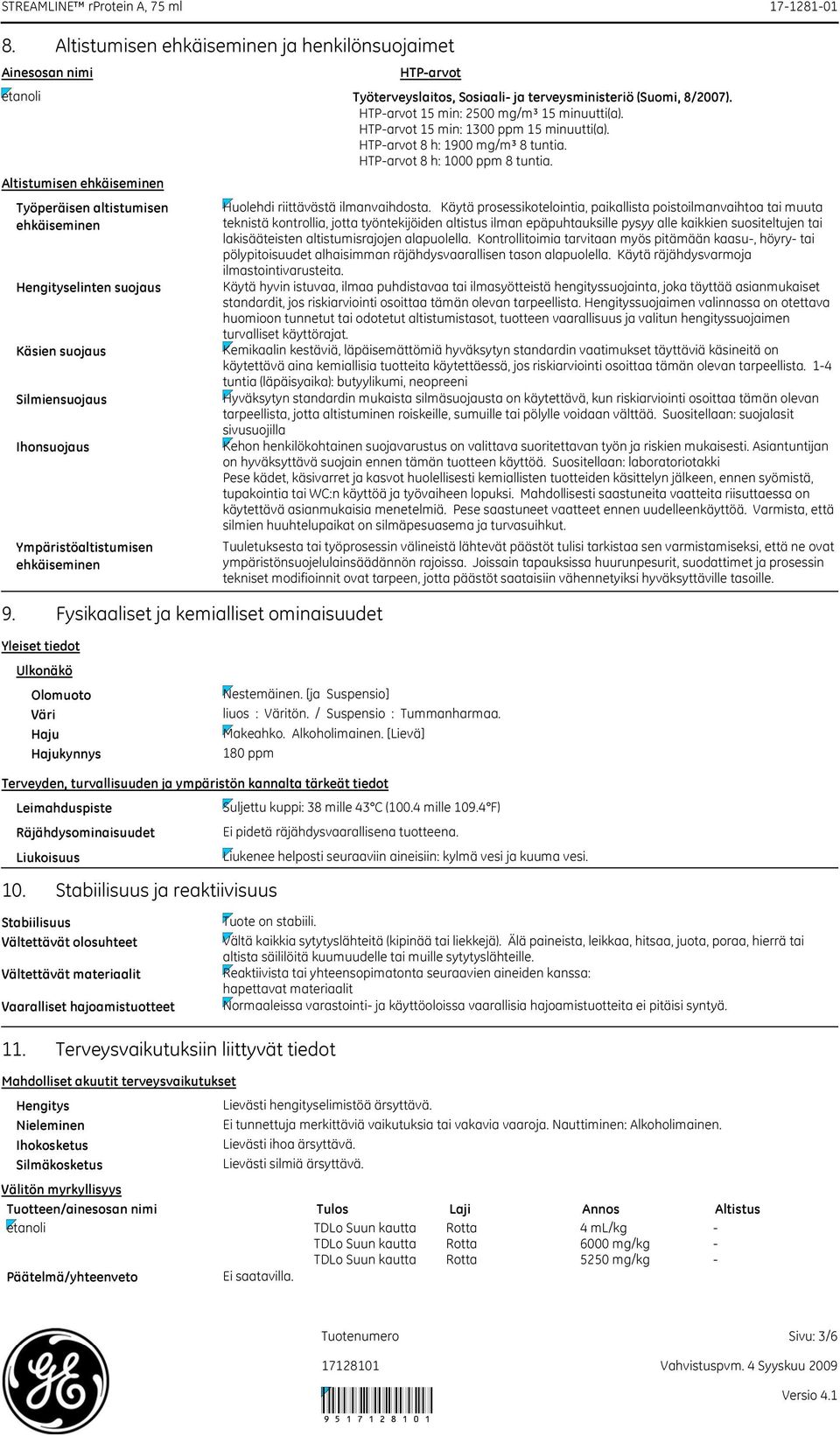 Työperäisen altistumisen ehkäiseminen Ihonsuojaus Ympäristöaltistumisen ehkäiseminen Huolehdi riittävästä ilmanvaihdosta.
