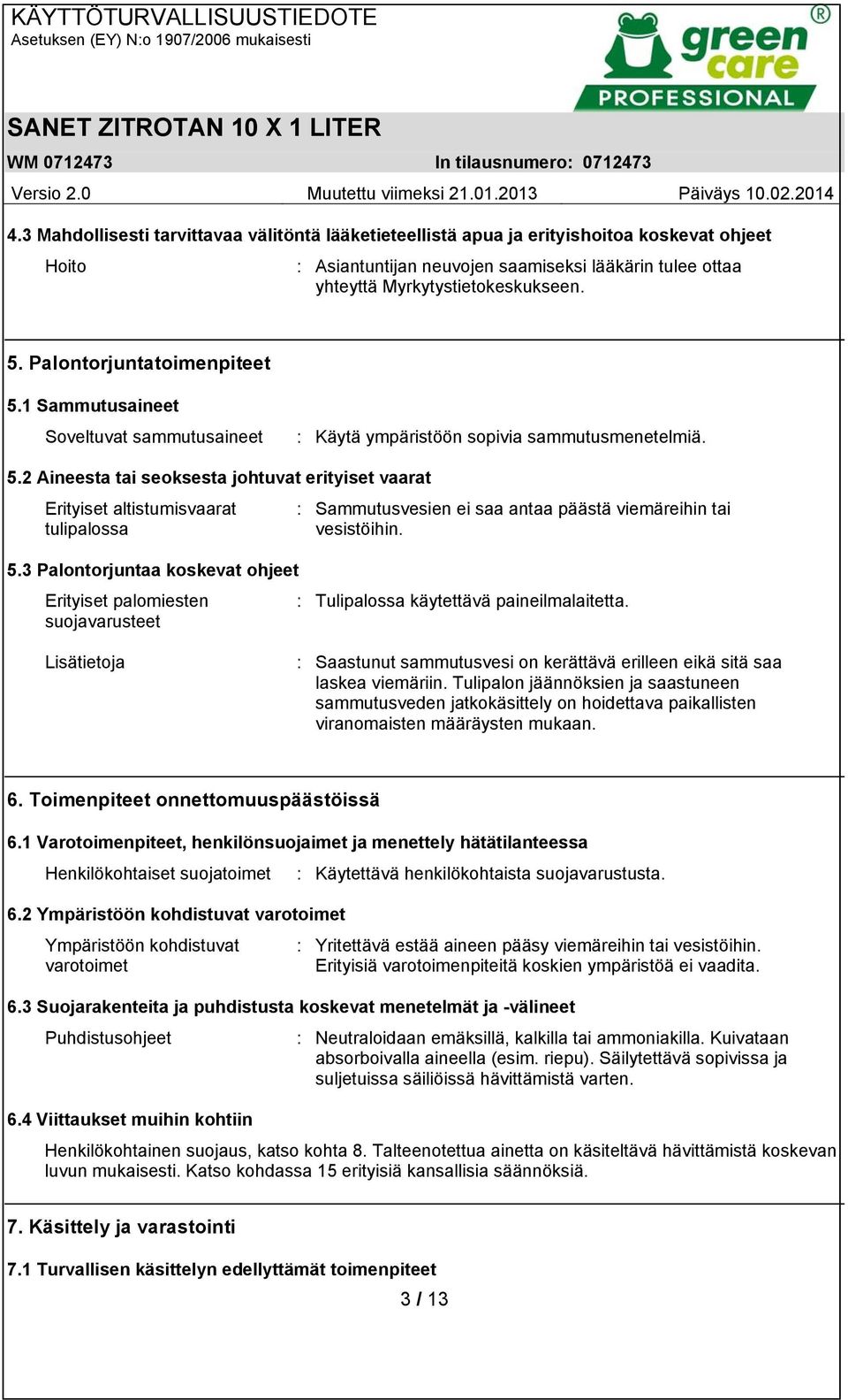 5.3 Palontorjuntaa koskevat ohjeet Erityiset palomiesten : Tulipalossa käytettävä paineilmalaitetta.