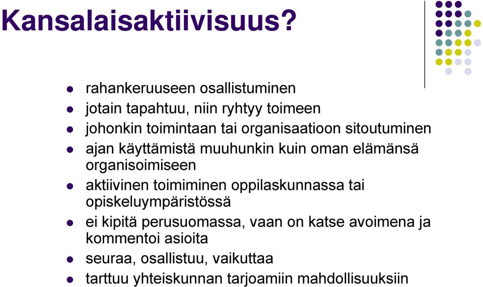 organisaatioon sitoutuminen ajan käyttämistä muuhunkin kuin oman elämänsä organisoimiseen aktiivinen