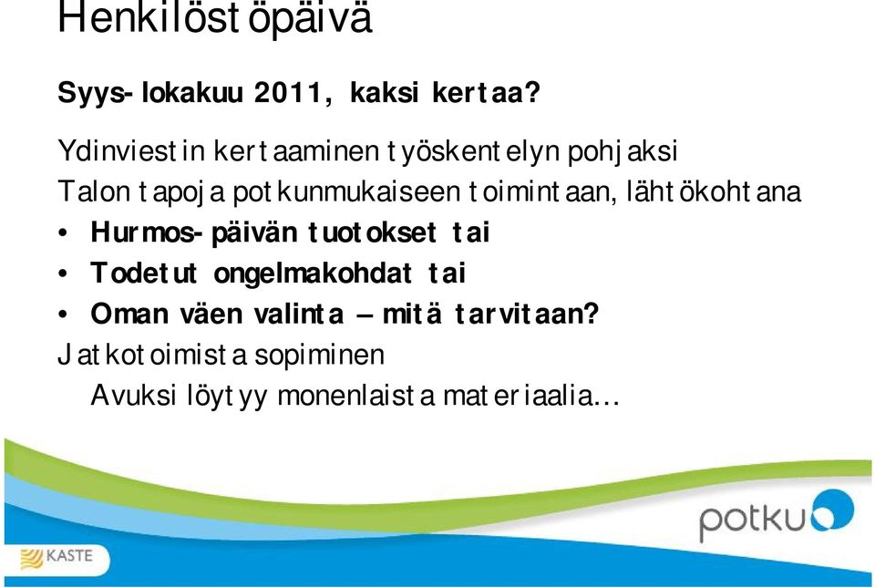 toimintaan, lähtökohtana Hurmos-päivän tuotokset tai Todetut ongelmakohdat