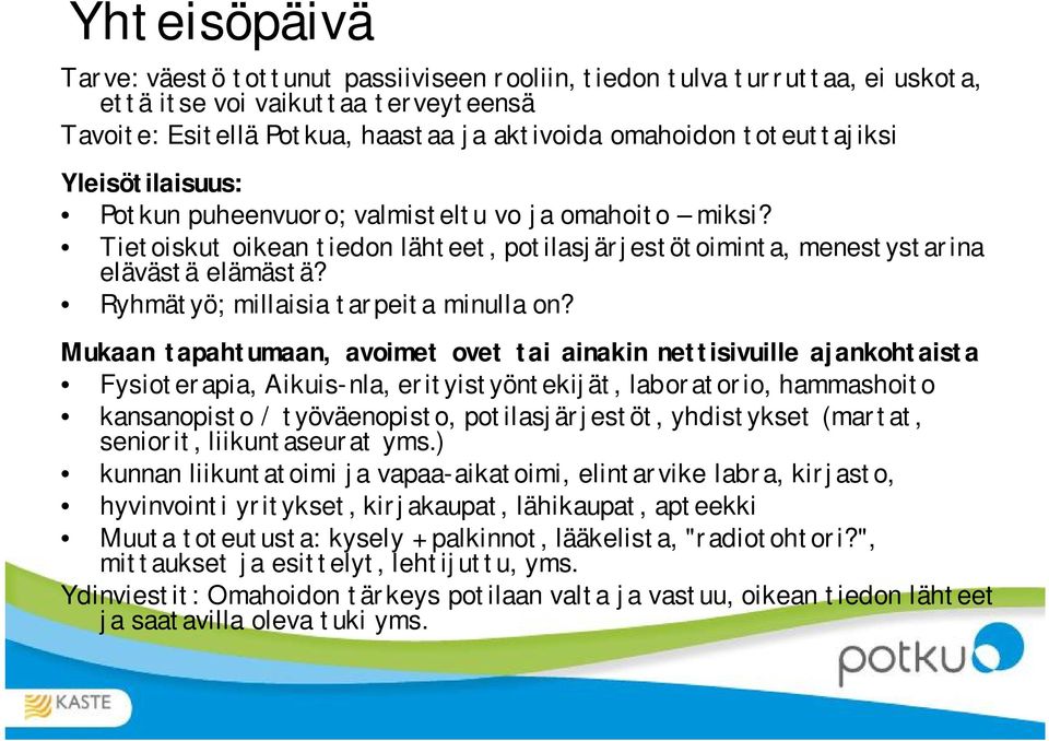Ryhmätyö; millaisia tarpeita minulla on?