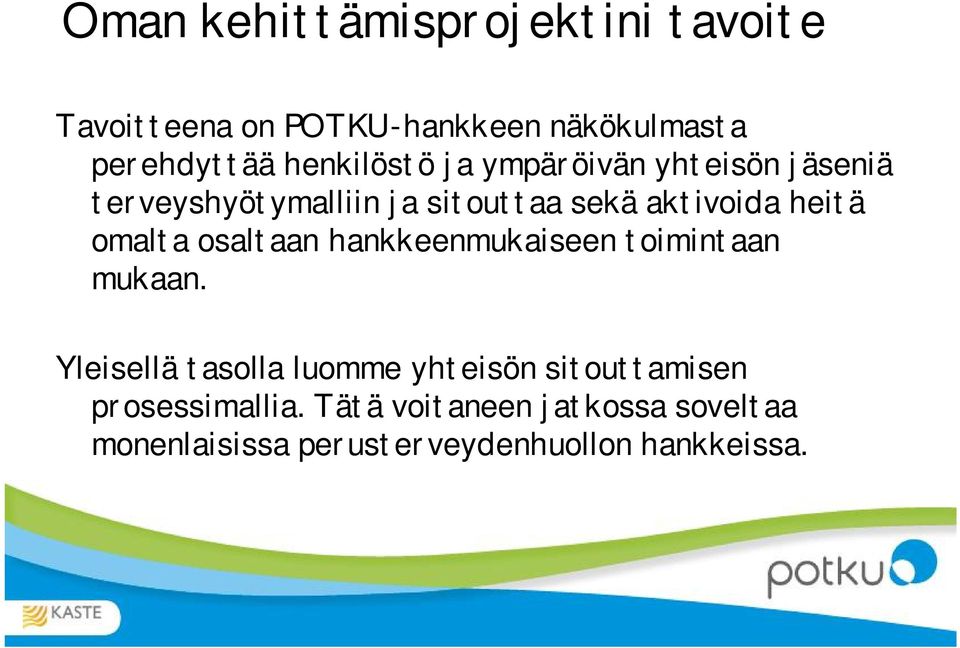 omalta osaltaan hankkeenmukaiseen toimintaan mukaan.