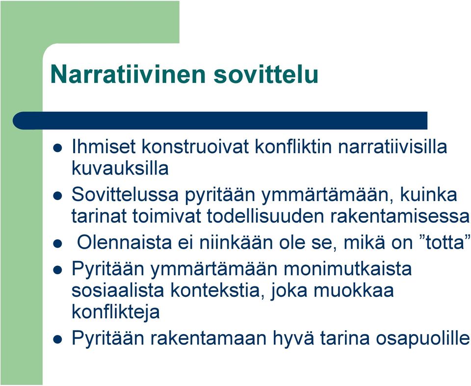 rakentamisessa Olennaista ei niinkään ole se, mikä on totta Pyritään ymmärtämään