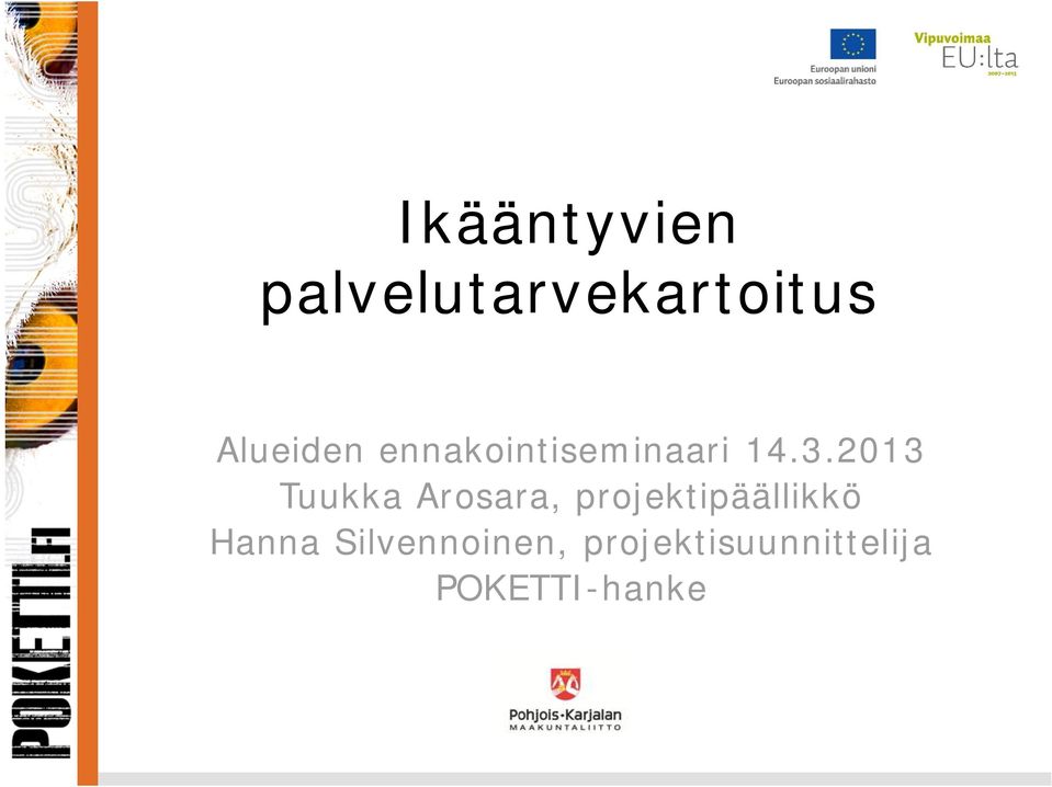 2013 Tuukka Arosara, projektipäällikkö