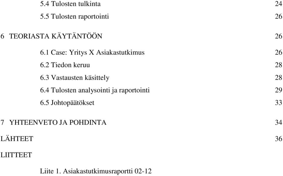1 Case: Yritys X Asiakastutkimus 26 6.2 Tiedon keruu 28 6.