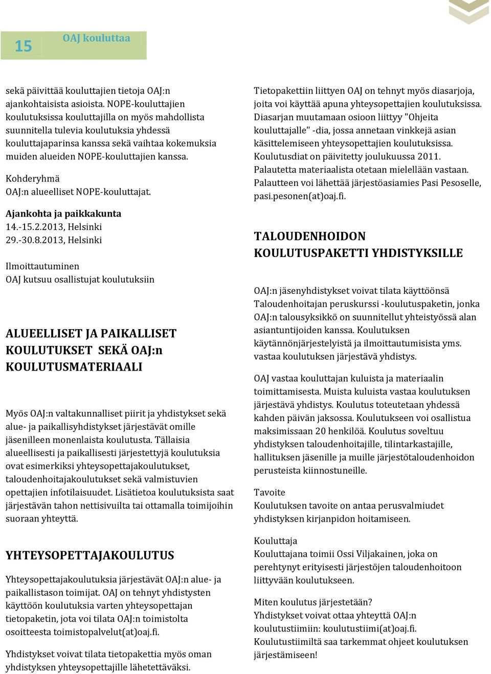 OAJ:n alueelliset NOPE-kouluttajat. 14.-15.2.2013, Helsinki 29.-30.8.