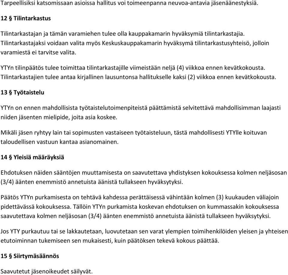 Tilintarkastajaksi voidaan valita myös Keskuskauppakamarin hyväksymä tilintarkastusyhteisö, jolloin varamiestä ei tarvitse valita.