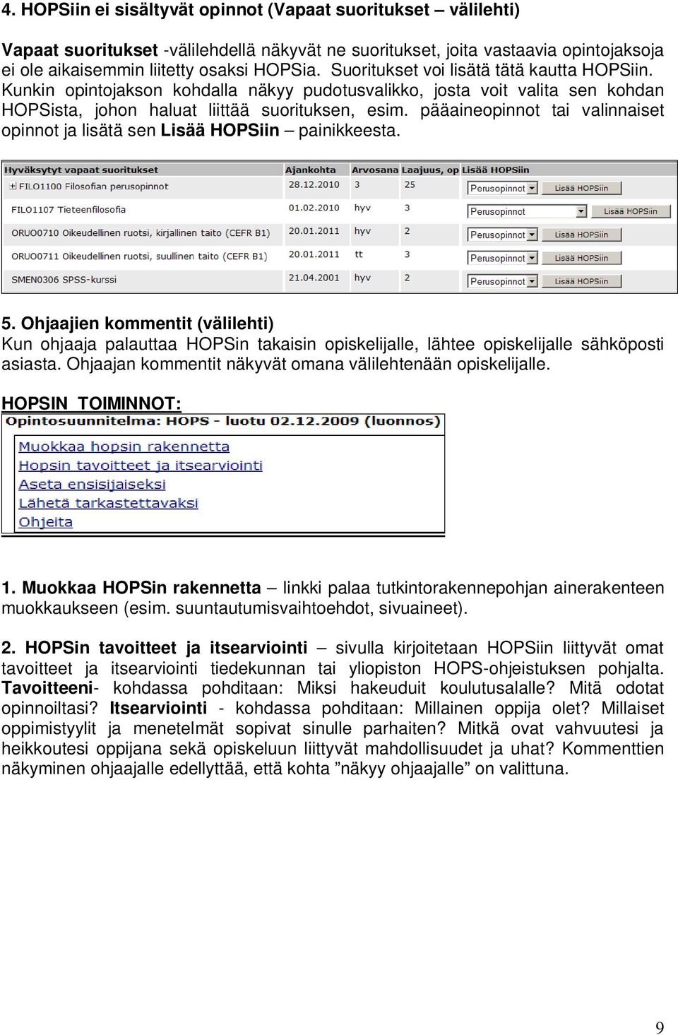 pääaineopinnot tai valinnaiset opinnot ja lisätä sen Lisää HOPSiin painikkeesta. 5.