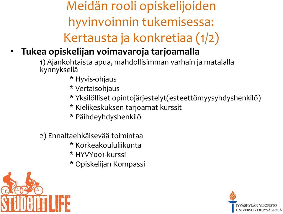 Hyvis-ohjaus * Vertaisohjaus * Yksilölliset opintojärjestelyt(esteettömyysyhdyshenkilö) * Kielikeskuksen