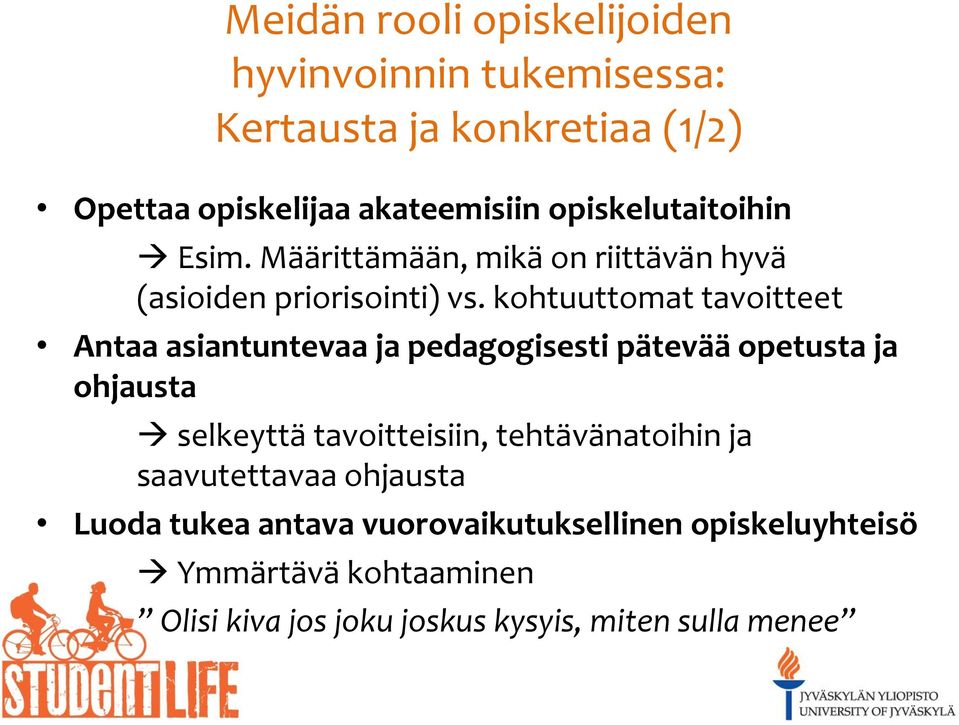 kohtuuttomat tavoitteet Antaa asiantuntevaa ja pedagogisesti pätevää opetusta ja ohjausta selkeyttä tavoitteisiin,