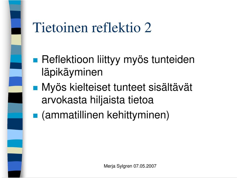 Myös kielteiset tunteet sisältävät