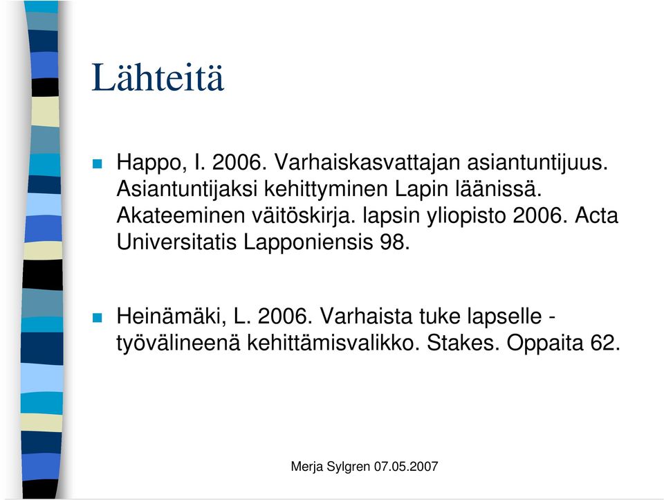 lapsin yliopisto 2006. Acta Universitatis Lapponiensis 98. Heinämäki, L.