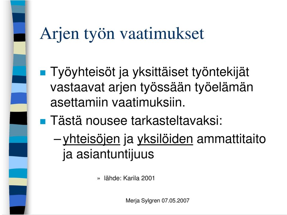 asettamiin vaatimuksiin.