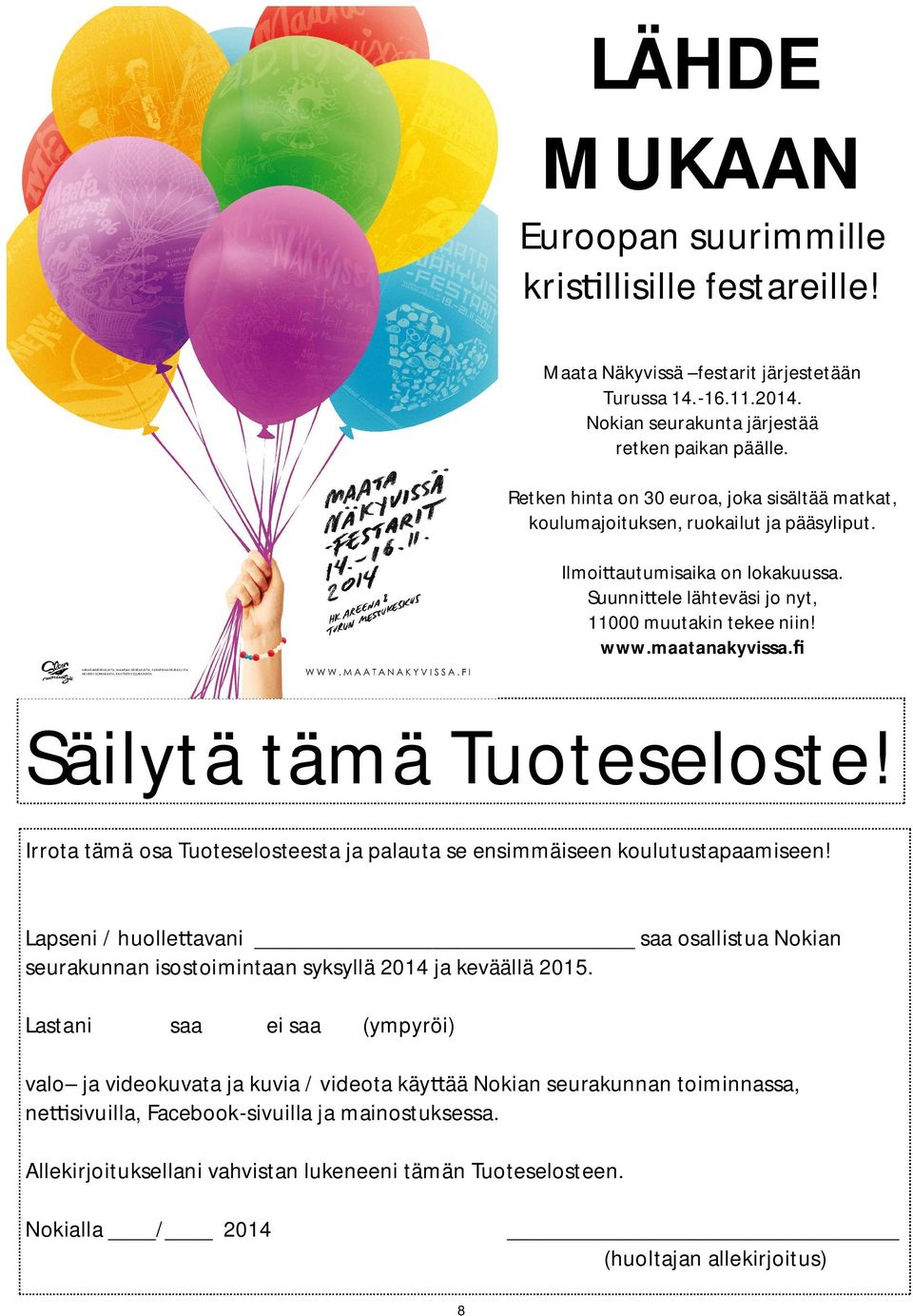 fi Säilytä tämä Tuoteseloste! Irrota tämä osa Tuoteselosteesta ja palauta se ensimmäiseen koulutustapaamiseen!