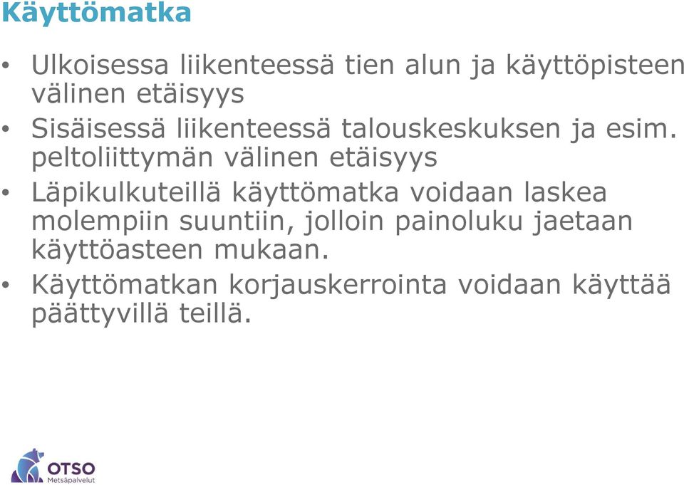 peltoliittymän välinen etäisyys Läpikulkuteillä käyttömatka voidaan laskea