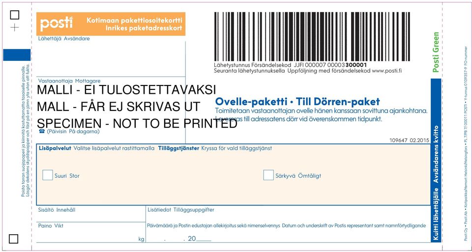 Vikt Kotimaan pakettiosoitekortti Inrikes paketadresskort kg Lisätiedot Tilläggsuppgifter Toimitetaan vastaanottajan ovelle hänen kanssaan sovittuna ajankohtana.