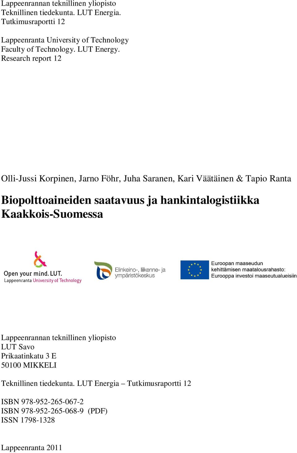 Research report 12 Olli-Jussi Korpinen, Jarno Föhr, Juha Saranen, Kari Väätäinen & Tapio Ranta Biopolttoaineiden saatavuus ja