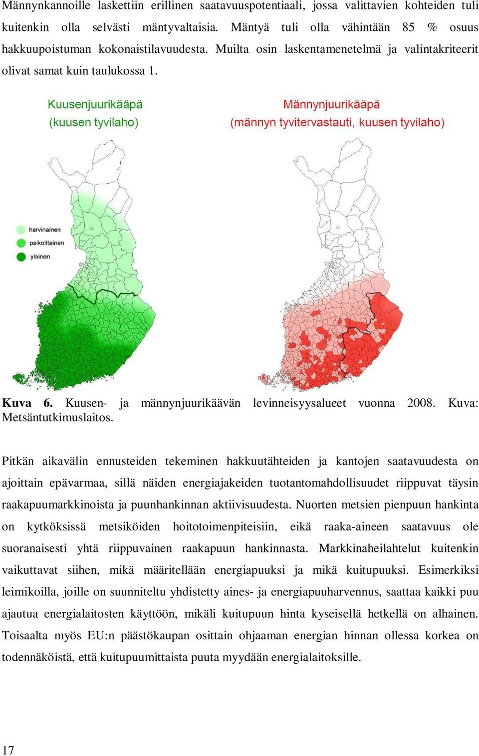 Kuusen- ja männynjuurikäävän levinneisyysalueet vuonna 2008. Kuva: Metsäntutkimuslaitos.