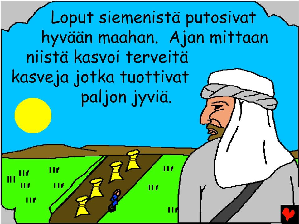 Ajan mittaan niistä kasvoi