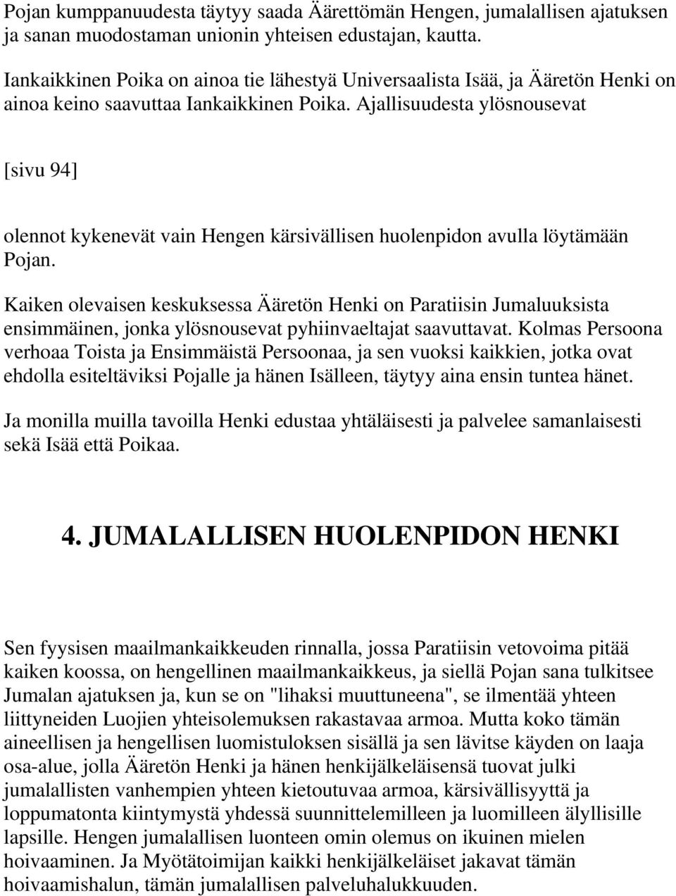 Ajallisuudesta ylösnousevat [sivu 94] olennot kykenevät vain Hengen kärsivällisen huolenpidon avulla löytämään Pojan.