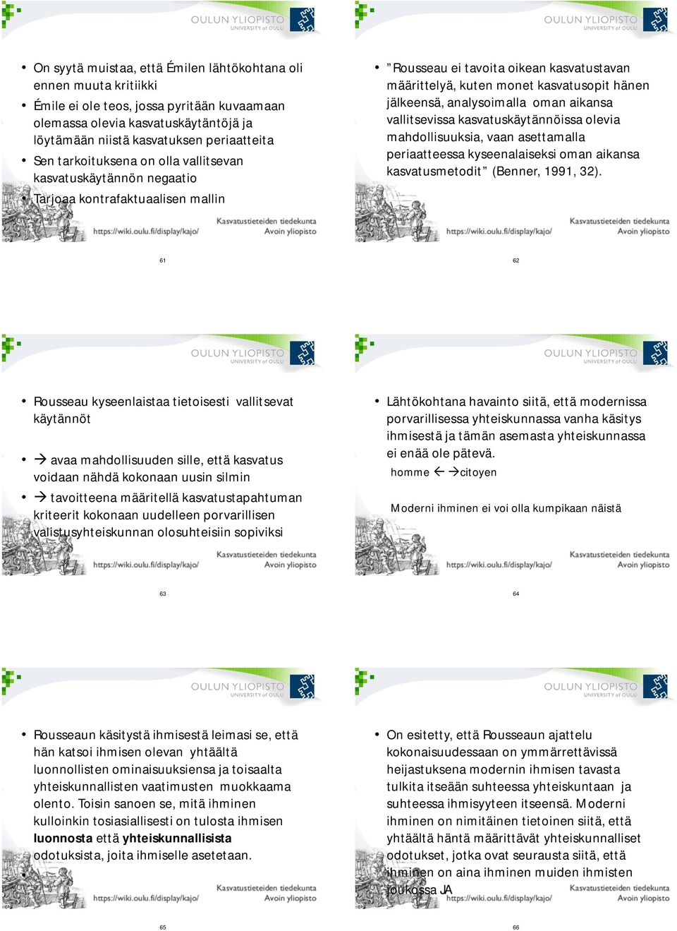 analysoimalla oman aikansa vallitsevissa kasvatuskäytännöissa olevia mahdollisuuksia, vaan asettamalla periaatteessa kyseenalaiseksi oman aikansa kasvatusmetodit (Benner, 1991, 32).