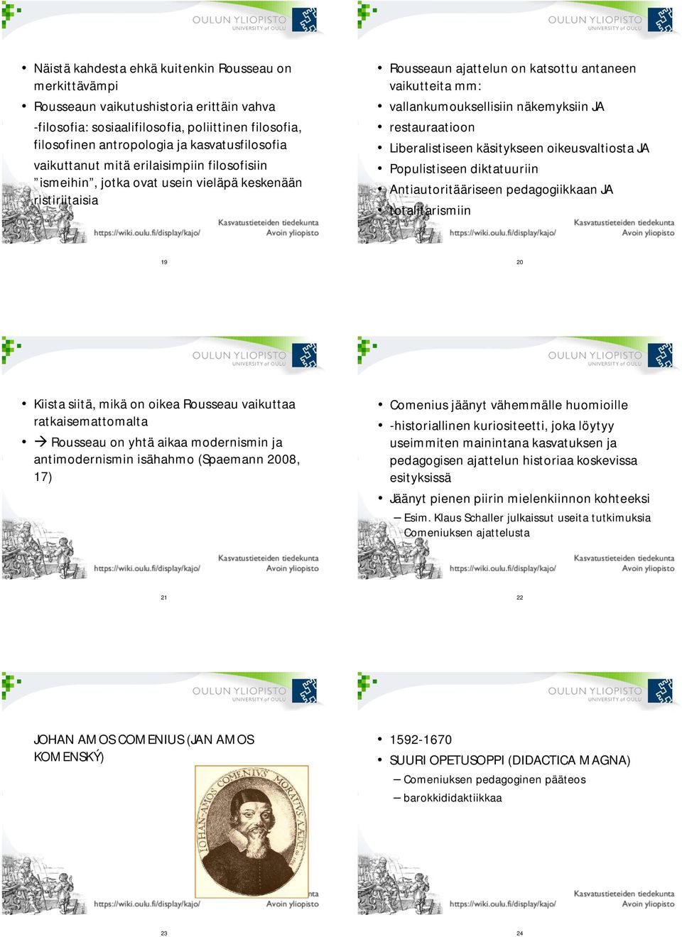 restauraatioon Liberalistiseen käsitykseen oikeusvaltiosta JA Populistiseen diktatuuriin Antiautoritääriseen pedagogiikkaan JA totalitarismiin 19 20 Kiista siitä, mikä on oikea Rousseau vaikuttaa
