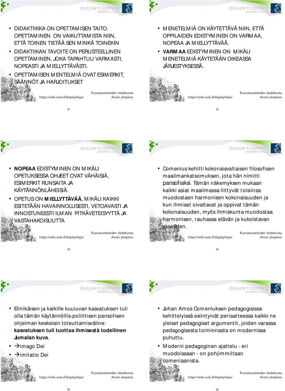 OPETTAMISEN MENTELMIÄ OVAT ESIMERKIT, SÄÄNNÖT JA HARJOITUKSET MENETELMIÄ ON KÄYTETTÄVÄ NIIN, ETTÄ OPPILAIDEN EDISTYMINEN ON VARMAA, NOPEAA JA MIELLYTTÄVÄÄ.