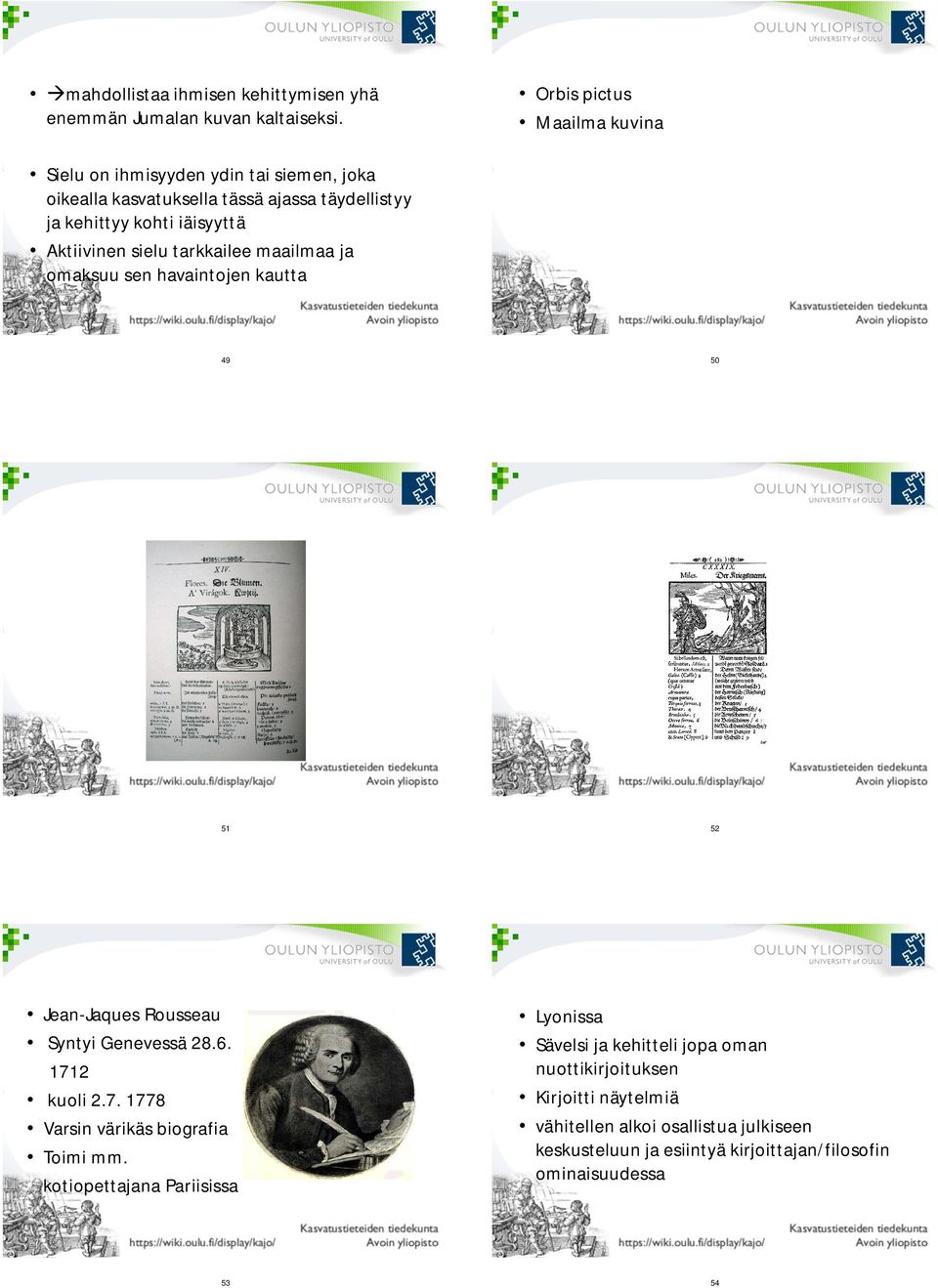 Aktiivinen sielu tarkkailee maailmaa ja omaksuu sen havaintojen kautta 49 50 51 52 Jean-Jaques Rousseau Syntyi Genevessä 28.6. 171