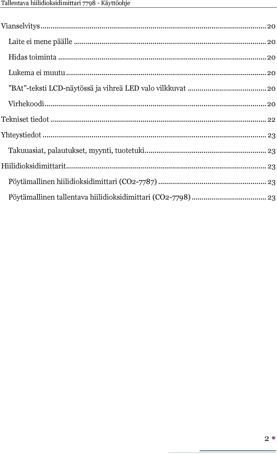 .. 22 Yhteystiedot... 23 Takuuasiat, palautukset, myynti, tuotetuki... 23 Hiilidioksidimittarit.