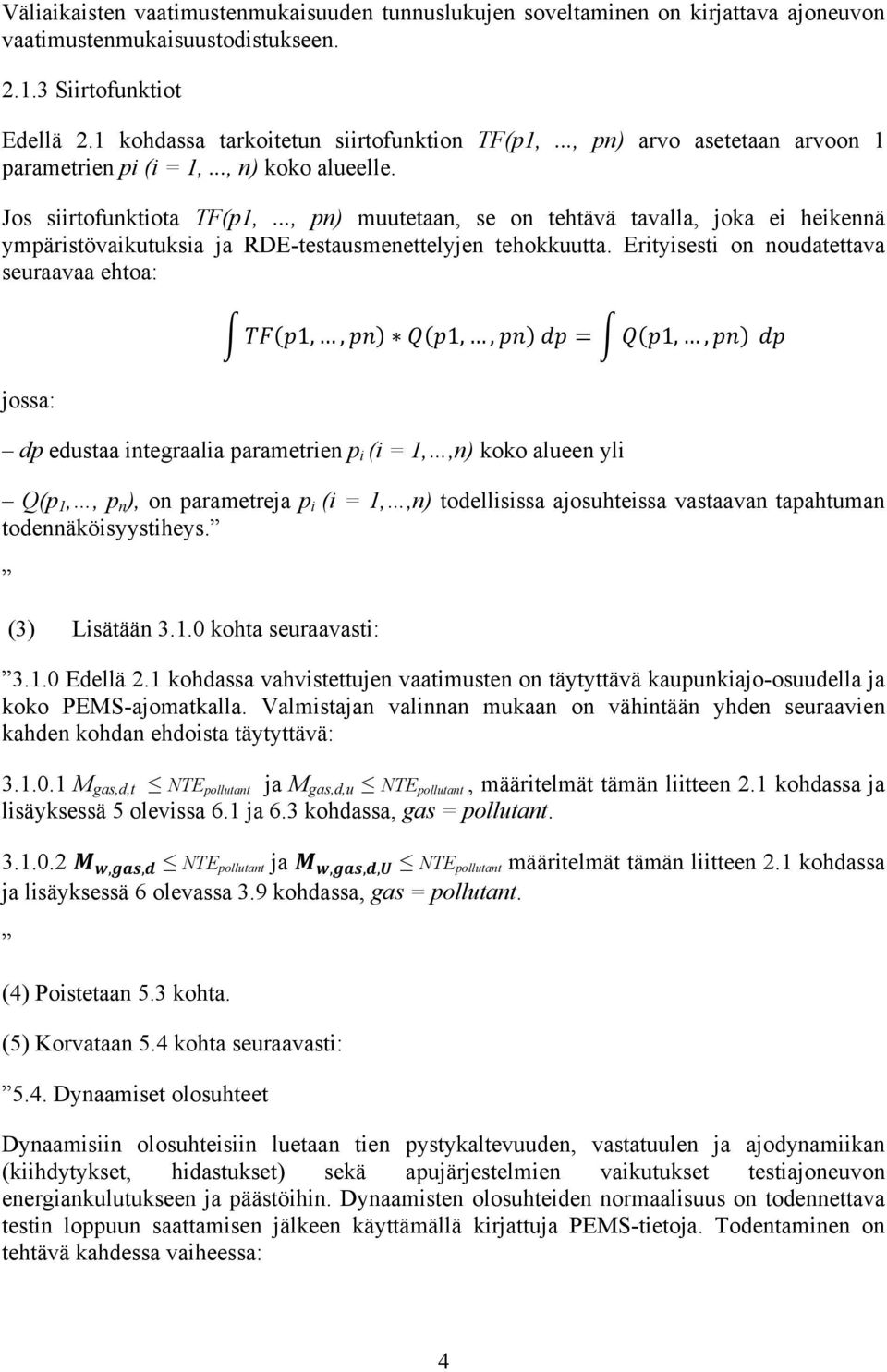 .., pn) muutetaan, se on tehtävä tavalla, joka ei heikennä ympäristövaikutuksia ja RDE-testausmenettelyjen tehokkuutta.