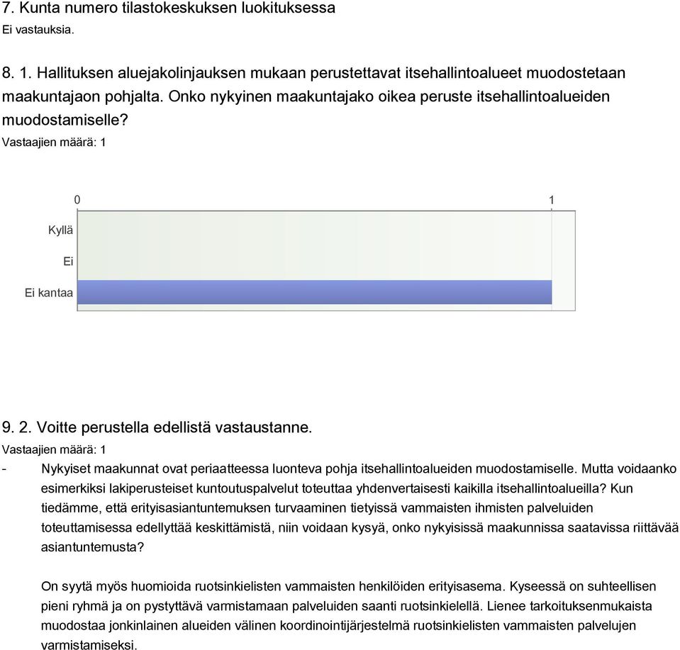 - Nykyiset maakunnat ovat periaatteessa luonteva pohja itsehallintoalueiden muodostamiselle.