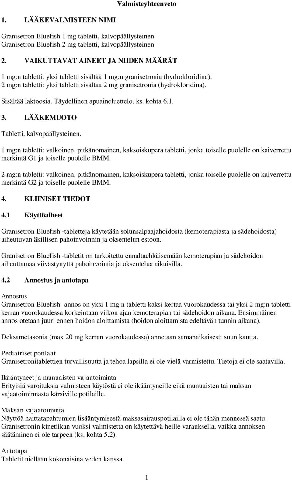 Sisältää laktoosia. Täydellinen apuaineluettelo, ks. kohta 6.1. 3. LÄÄKEMUOTO Tabletti, kalvopäällysteinen.