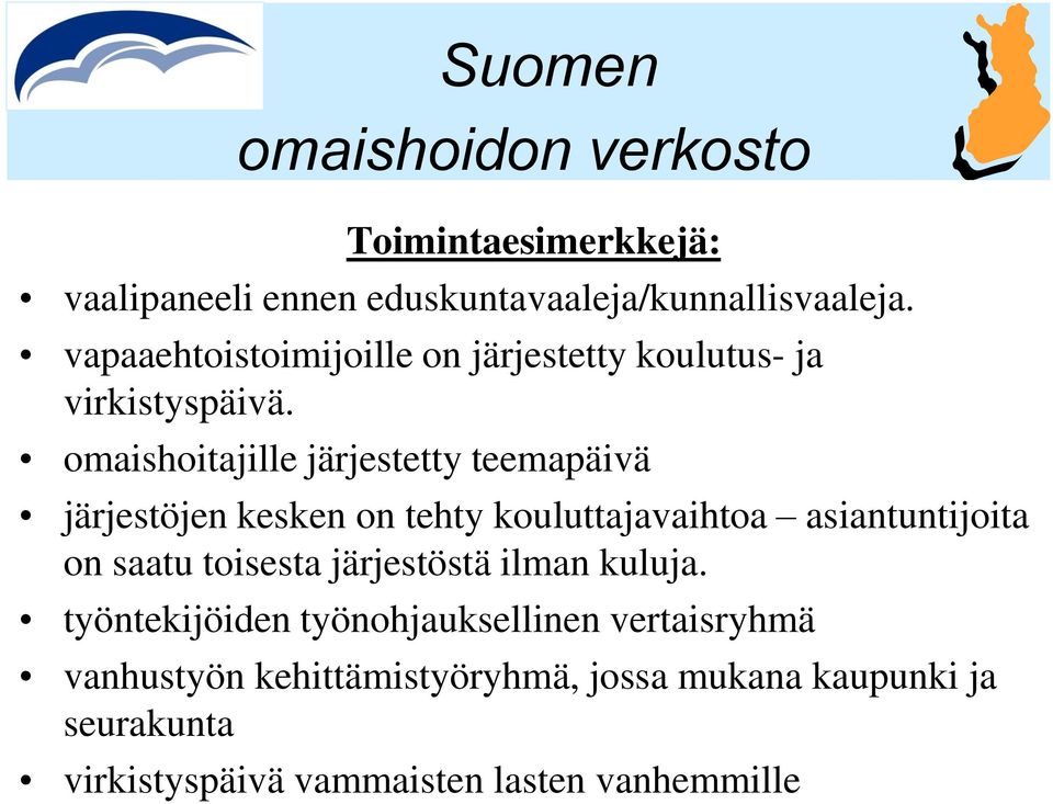 omaishoitajille järjestetty teemapäivä järjestöjen kesken on tehty kouluttajavaihtoa asiantuntijoita on saatu