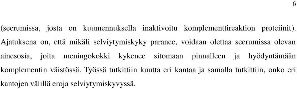 ainesosia, joita meningokokki kykenee sitomaan pinnalleen ja hyödyntämään komplementin