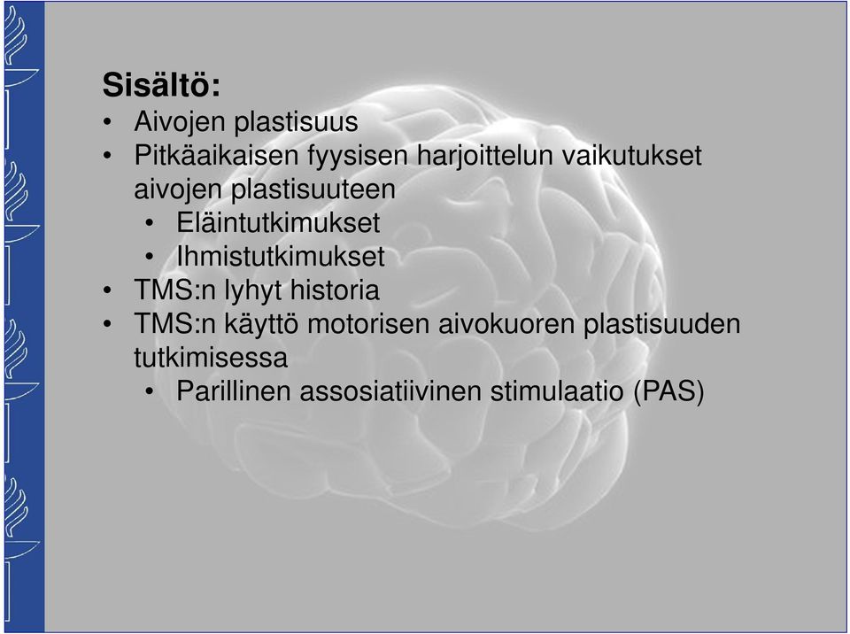 Ihmistutkimukset TMS:n lyhyt historia TMS:n käyttö motorisen