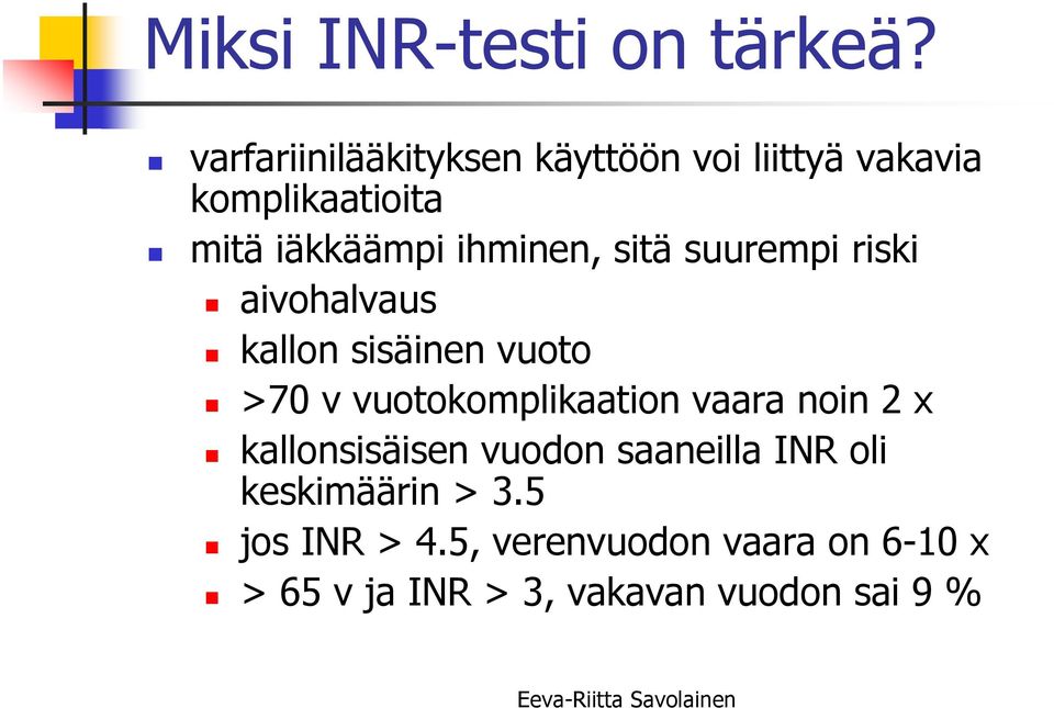 ihminen, sitä suurempi riski aivohalvaus kallon sisäinen vuoto >70 v vuotokomplikaation