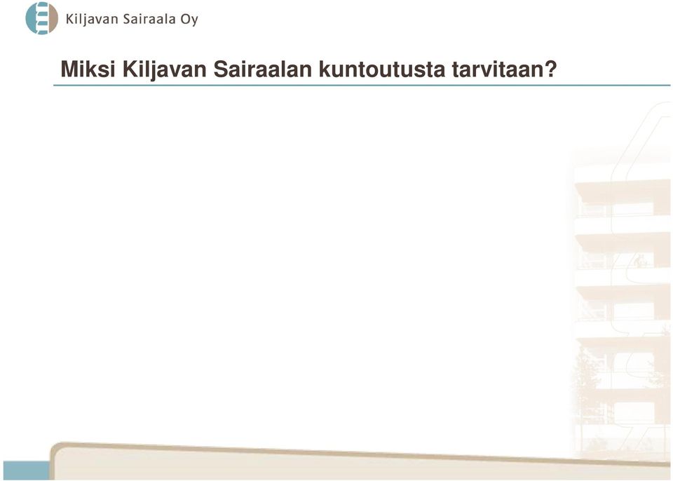 Henkilöstön kuntoutusosaaminen Hyvät ja toimivat huonetilat, kuntoutustilat ja -välineistöt Alueellinen ja paikallinen toiminnan ohjeistus ja ohjaus Kiljavalla potilaan toimintakykyä arvioidaan,