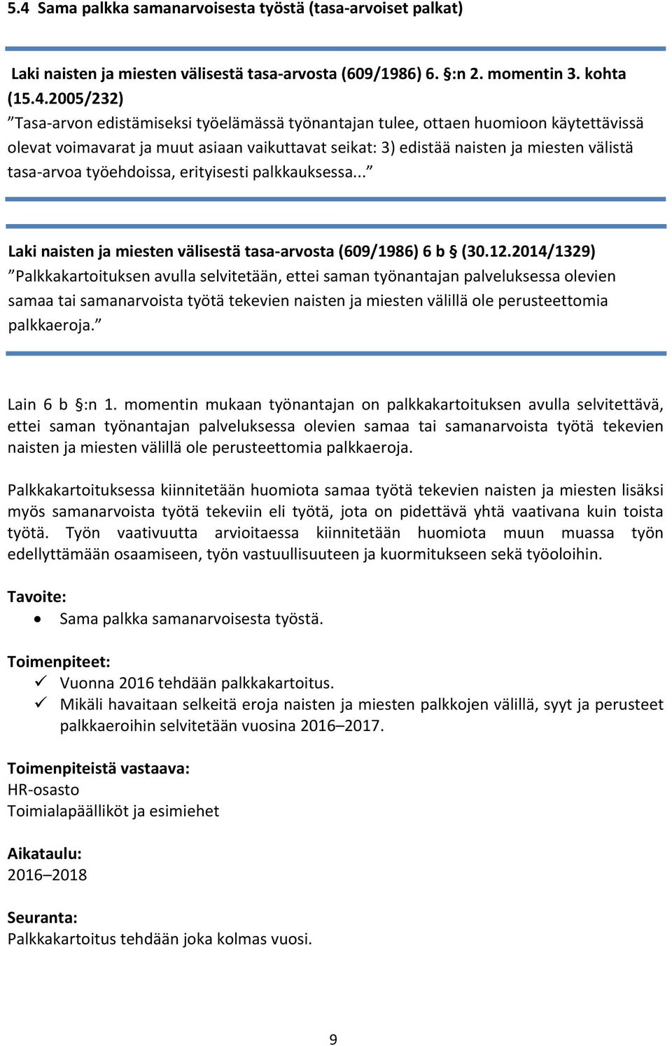 .. Laki naisten ja miesten välisestä tasa arvosta (609/1986) 6 b (30.12.