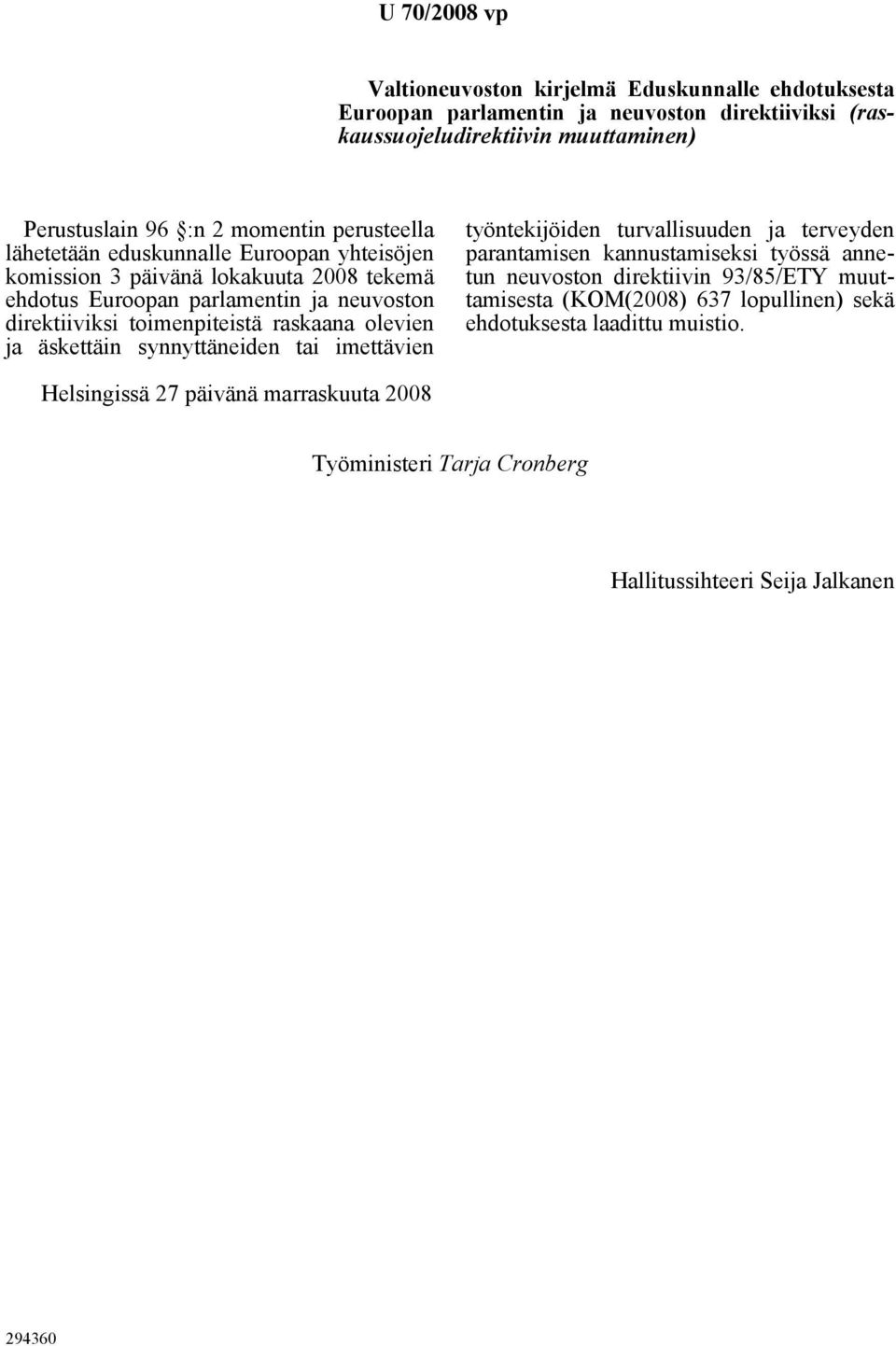 raskaana olevien ja äskettäin synnyttäneiden tai imettävien työntekijöiden turvallisuuden ja terveyden parantamisen kannustamiseksi työssä annetun neuvoston direktiivin 93/85/ETY