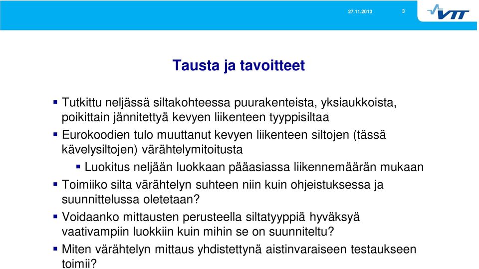 liikennemäärän mukaan Toimiiko silta värähtelyn suhteen niin kuin ohjeistuksessa ja suunnittelussa oletetaan?