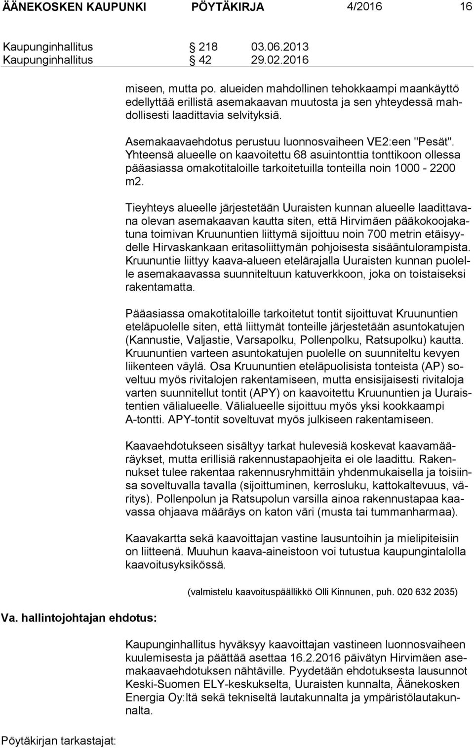 Asemakaavaehdotus perustuu luonnosvaiheen VE2:een "Pesät".