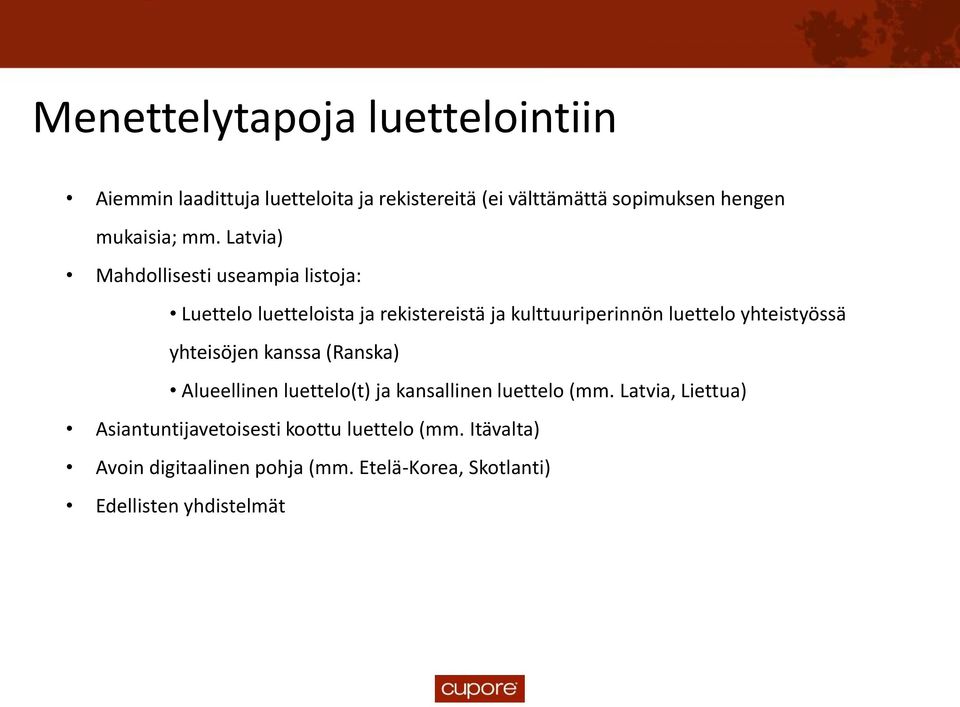 Latvia) Mahdollisesti useampia listoja: Luettelo luetteloista ja rekistereistä ja kulttuuriperinnön luettelo