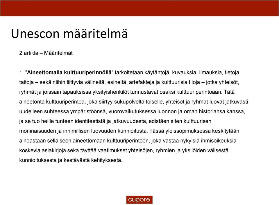 ja joissain tapauksissa yksityishenkilöt tunnustavat osaksi kulttuuriperintöään.