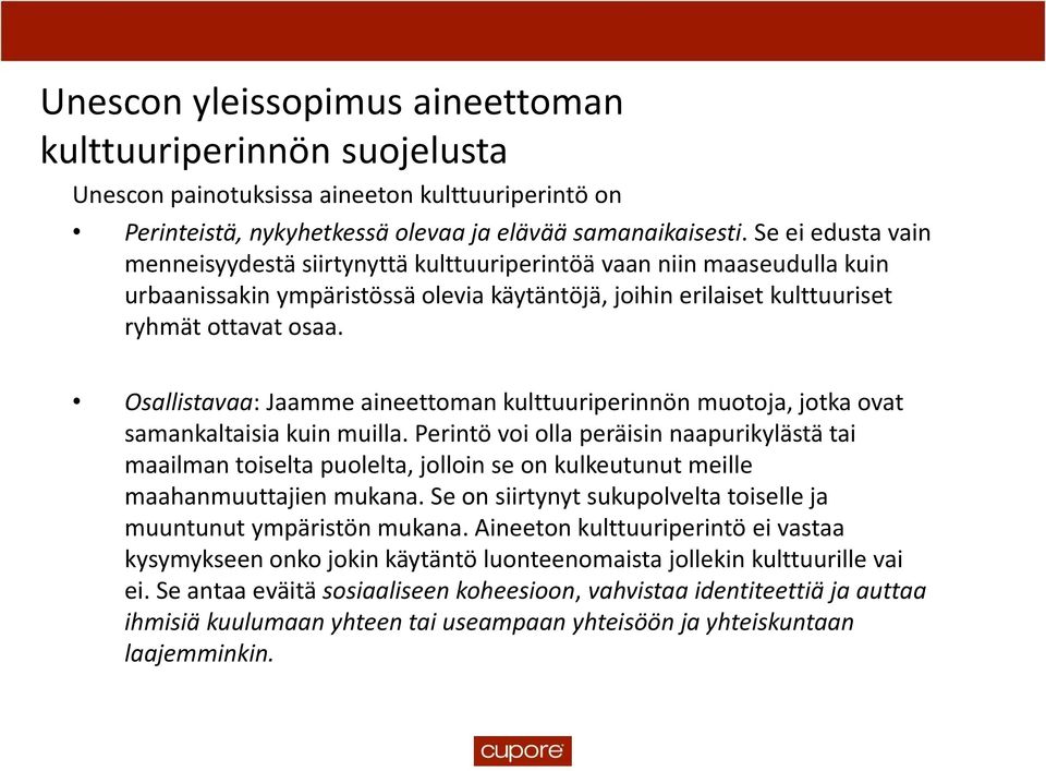 Osallistavaa: Jaamme aineettoman kulttuuriperinnön muotoja, jotka ovat samankaltaisia kuin muilla.