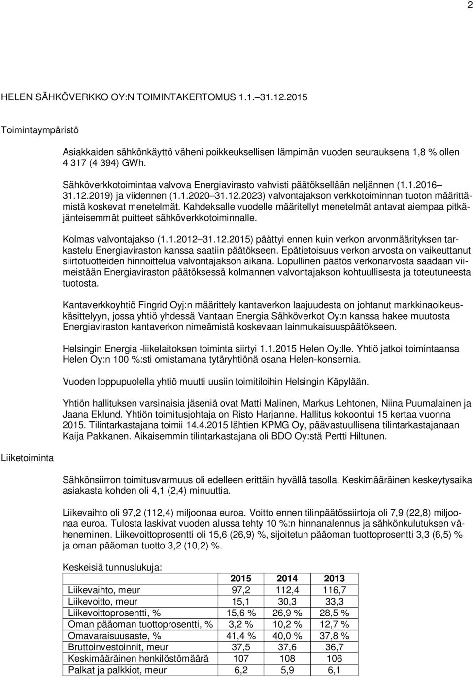 Kahdeksalle vuodelle määritellyt menetelmät antavat aiempaa pitkäjänteisemmät puitteet sähköverkkotoiminnalle. Kolmas valvontajakso (1.1.2012 